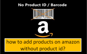 how to add products on amazon without product id?